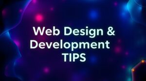 Top Web Design & Development Tips